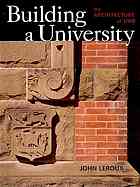 Image for BUILDING A UNIVERSITY : the architecture of UNB