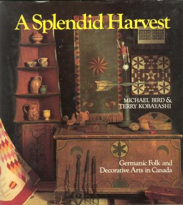 Image for A SPLENDID HARVEST: Germanic Folk and Decorative Arts in Canada