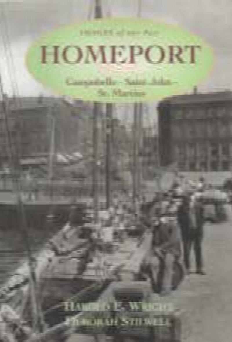 Image for Homeport: Campobello - Saint John - St. Martins, 1780-2000 (Images of our past)