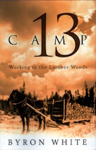 Camp 13: Working in the Lumber Woods