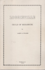 LOGGIEVILLE; Child of the Miramichi
