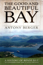 The Good and Beautiful Bay: A History of Bonne Bay to Confederation and a Little Beyond