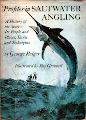 Profiles in saltwater angling; a history of the sport--its people and places, tackle and techniques
