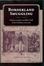 Borderland Smuggling: Patriots, Loyalists, and Illicit Trade in the Northeast, 1783-1820 (New Perspectives on Maritime History and Nautical Archaeology)