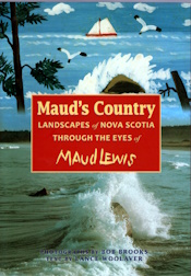 Maud's Country: Landscapes That Inspired the Art of Maud Lewis