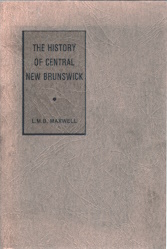 An outline of the history of central New Brunswick to the time of Confederation