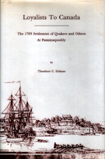 Loyalists to Canada: The 1783 Settlement of Quakers and Others at Passamaquoddy