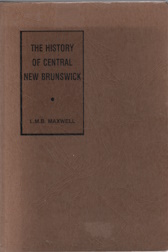 An outline of the history of central New Brunswick to the time of Confederation