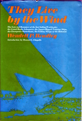They live by the wind; the lore and romance of the last sailing workboats: the Grand Banks schooners, the square-rigged training ships, the Chesapeake oysterboats, the fishing sloops of the Bahamas