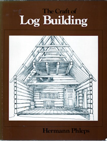 The Craft of Log Building: A Handbook of Craftsmanship in Wood