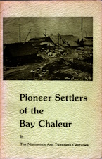 PIONEER SETTLERS OF THE BAY CHALEUR IN THE 19TH & 20TH CENTURIES