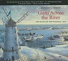 Image for Guns Across the River: The Battle of the Windmill, 1838 Guns Across the River: The Battle of the Windmill, 1838