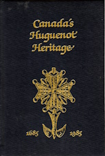 Canada's Huguenot heritage: Proceedings of commemorations held in Canada during 1985 of the tercentenary of the revocation of the Edict of Nantes