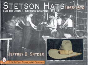 Stetson Hats & the John B. Stetson Company: 1865-1970 (Schiffer Book with Values)