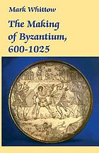 The Making of Byzantium, 600-1025