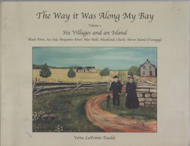 The way it was along my bay. Volume 3, Six villages and an island : Black Point, Sea Side, Benjamin River, New Mills, Blackland, Charlo, Heron Island (Tesnegeg)