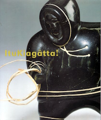 Image for Itukiagatta!: Inuit Sculpture from the Collection of the TD Bank Financial Group Itukiagatta!: Inuit Sculpture from the Collection of the TD Bank Financial Group