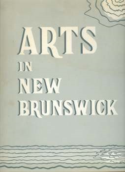 ARTS IN NEW BRUNSWICK; Centennial Edition