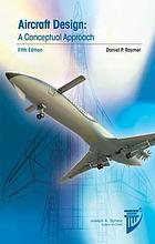 Aircraft Design: A Conceptual Approach (AIAA Education Series)
