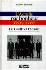 L'Acadie Par Bonheur Retrouvee: De Gaulle Et L'Acadie (French Edition)