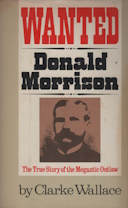 Wanted--Donald Morrison: The true story of the Megantic outlaw