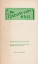 The Londonderry heirs : a story of the settlement of the Cobequid townships of Truro, Onslow, and Londonderry, in Nova Scotia, Canada, by English-speaking people in the period 1760 to 1775