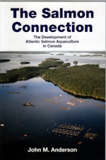 The salmon connection : the development of Atlantic salmon aquaculture in Canada