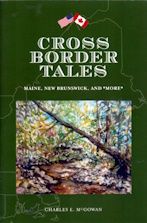 Cross-Border Tales; Maine, New Brunswickmand more.