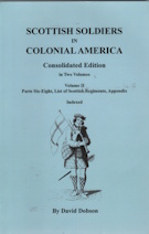Scottish Soldiers in Colonial America. Consolidated Edition, Volume II: Parts Six-Eight, List of Scottish Regiments, Appendix