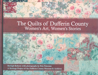 Image for The quilts of Dufferin County : women's art and women's stories The quilts of Dufferin County : women's art and women's stories