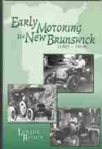 Image for EARLY MOTORING IN NEW BRUNSWICK 1905 - 1914 EARLY MOTORING IN NEW BRUNSWICK 1905 - 1914