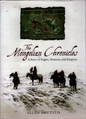 Image for The Mongolian Chronicles: A Story of Eagles, Demons, and Empires The Mongolian Chronicles: A Story of Eagles, Demons, and Empires