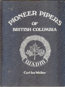 Pioneer Pipers of British Columbia - A biographical directory of Pipers active in B.C. in the 1950s; signed copy