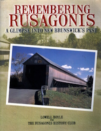 Image for REMEMBERING RUSAGONIS : a glimpse into New Brunswick's Past, REMEMBERING RUSAGONIS : a glimpse into New Brunswick's Past,