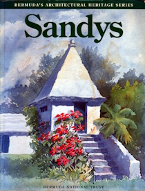 Sandy's: Bermuda's Architectural Heritage: Volume Three of the Historic Buildings Book Project