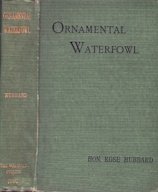 Ornamental waterfowl: a practical manual on the acclimatization of the swimming birds, with references to two hundred species