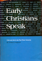 Image for Early Christians speak : faith and life in the first three centuries Early Christians speak : faith and life in the first three centuries