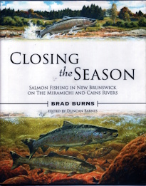 Closing the Season: Salmon Fishing in New Brunswick on the Miramichi and Cains Rivers