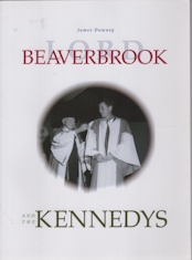 Image for LORD BEAVERBROOK AND THE KENNEDYS; signed copy LORD BEAVERBROOK AND THE KENNEDYS; signed copy