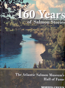 Image for 160 years of salmon stories : the Atlantic Salmon Museum's Hall of Fame 160 years of salmon stories : the Atlantic Salmon Museum's Hall of Fame
