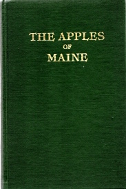 Image for THE APPLES OF MAINE : a compilation of the history, physical and cultural characteristics of all the varieties of apples known to have been grown in the state of Maine THE APPLES OF MAINE : a compilation of the history, physical and cultural characteristics of all the varieties of apples known to have been grown in the state of Maine