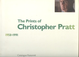 Image for The Prints of Christopher Pratt: 1958-1991: Catalogue Raisonne;signed copy The Prints of Christopher Pratt: 1958-1991: Catalogue Raisonne;signed copy