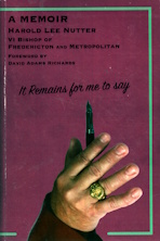Image for It remains for me to say : a memoir / Harold Lee Nutter, foreword by David Adams Richards. It remains for me to say : a memoir / Harold Lee Nutter, foreword by David Adams Richards.