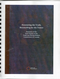Image for Honouring the truth, reconciling for the future : summary of the final report of the Truth and Reconciliation Commission of Canada Honouring the truth, reconciling for the future : summary of the final report of the Truth and Reconciliation Commission of Canada