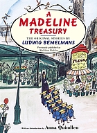 A Madeline Treasury: The Original Stories by Ludwig Bemelmans previously publised as Mad about Madeline, with an introduction by Anna Quindlen