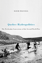 Quebec Hydropolitics: The Peribonka Concessions of the Second World War (tudes d'histoire du Qubec / Studies on the History of Quebec, 3) (Volume 24)