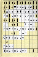 Managed Annihilation: An Unnatural History of the Newfoundland Cod Collapse (Nature History Society); signed