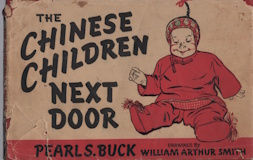 The Chinese children next door [by] Pearl S. Buck. Drawings by William Arthur Smith