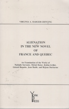 Alienation in the new novel of France and Quebec : an examination of the works of Nathalie Sarraute, Michel Butor, Robbe-Grillet, Gerard Bessette, Jean Basile, and Rejean Ducharme