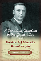 Image for A Canadian Chaplain in the Great War: Revisiting B.J. Murdoch's The Red Vineyard A Canadian Chaplain in the Great War: Revisiting B.J. Murdoch's The Red Vineyard
